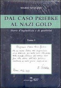 Dal caso Priebke al nazi gold. Storie d'ingiustizia e di quattrini - Mario Spataro - copertina