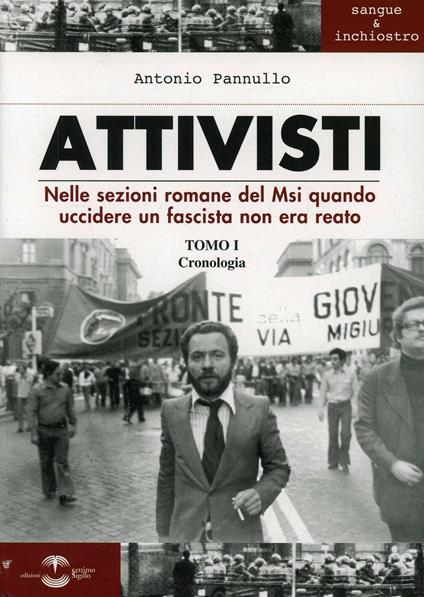 Attivisti nelle sezioni romane del Msi. Quando uccidere un fascista non era reato - Antonio Pannullo - copertina
