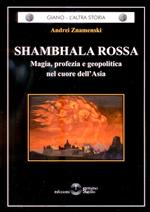 Shambhala Rossa. Magia, profezia e geopolitica nel cuore dell'Asia