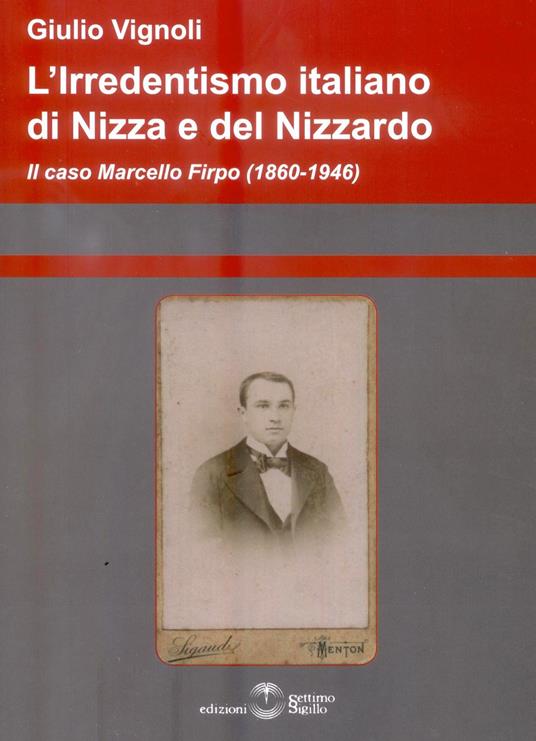 L' irredentismo italiano di Nizza e del Nizzardo 1860-1946 - Giulio Vignoli - copertina
