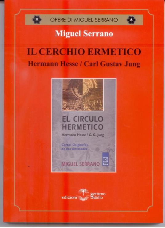 Il cerchio ermetico. Hermann Hesse-Carl Gustav Jung - Miguel Serrano - copertina