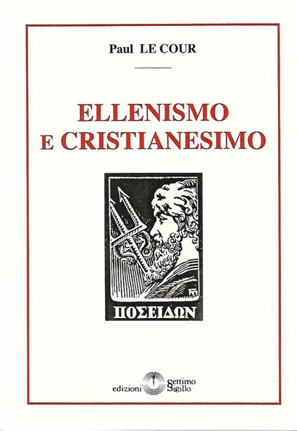 Ellenismo e Cristianesimo - Paul Le Cour - copertina