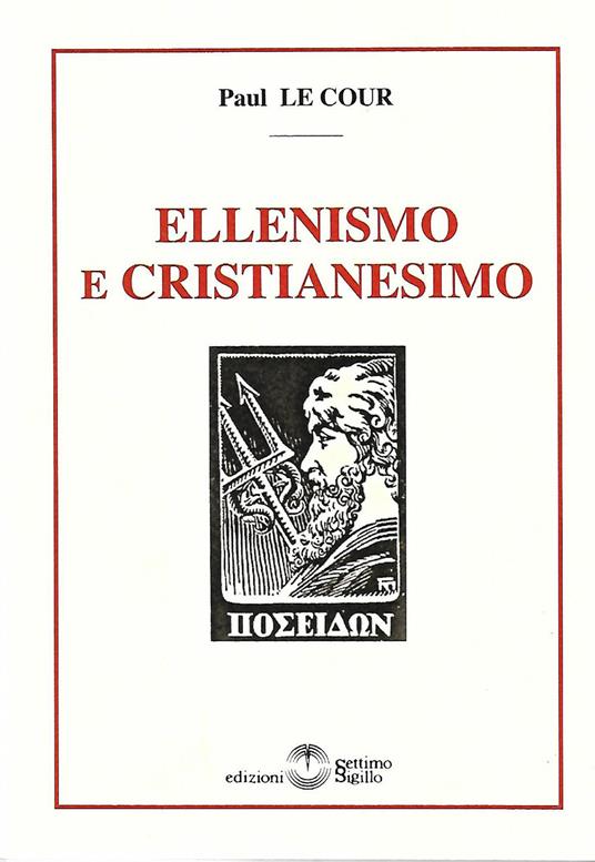 Ellenismo e Cristianesimo - Paul Le Cour - copertina