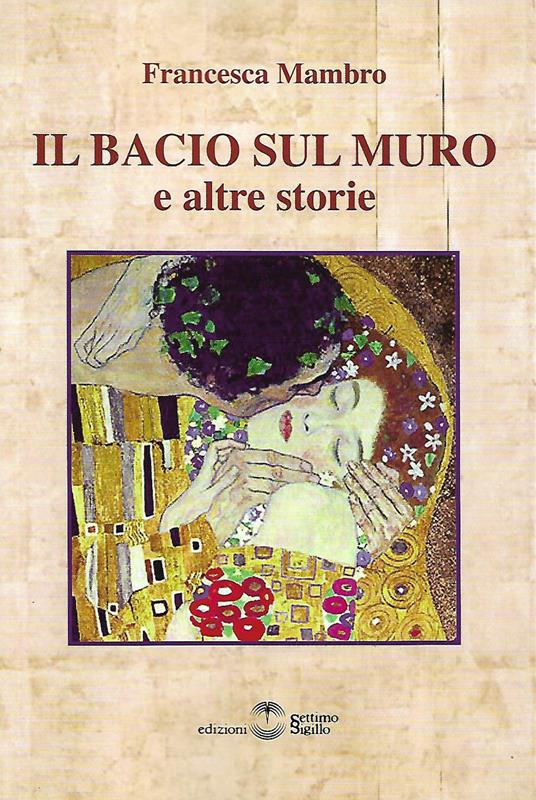 Il bacio sul muro e altre storie - Francesca Mambro - copertina
