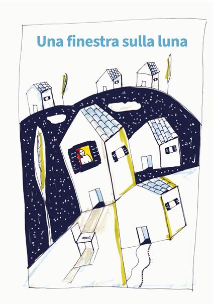 Una finestra sulla luna - Eleonora D'Ambrosio,Agnese Donati,Anna Delvecchio - copertina