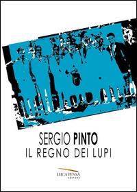 Il regno dei lupi - Sergio Pinto - copertina