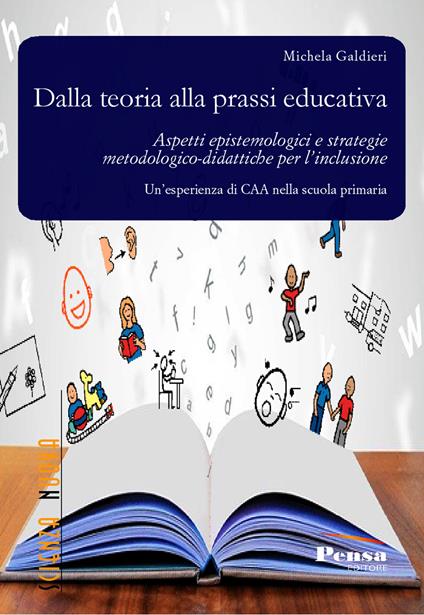 Dalla teoria alla prassi educativa. Aspetti epistemologici e strategie metodologico-didattiche per l'inclusione - Michela Galdieri - copertina