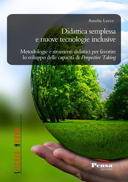 Didattica semplessa e nuove tecnologie inclusive. Metodologie e strumenti didattici per favorire lo sviluppo delle capacità di Perspective Taking - Amelia Lecce - copertina