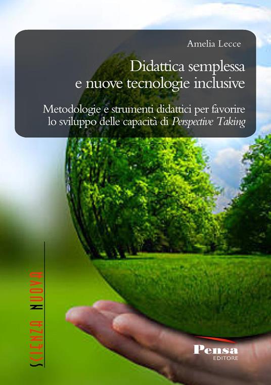 Didattica semplessa e nuove tecnologie inclusive. Metodologie e strumenti didattici per favorire lo sviluppo delle capacità di Perspective Taking - Amelia Lecce - copertina