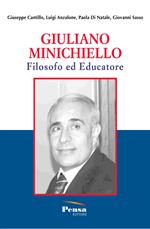 Giuliano Minichiello. Filosofo ed educatore. Nuova ediz.
