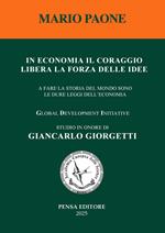 In economia il coraggio libera la forza delle idee. A fare la storia del mondo sono le dure leggi dell'economia