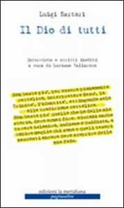 Libro Il Dio di tutti. Intervista e scritti inediti Luigi Sartori