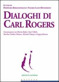 Dialoghi di Carl Rogers. Conversazioni con Martin Buber, Paul Tillich, Burrhus Frederic Skinner, Michael Polanyi e Gregory Bateson - copertina