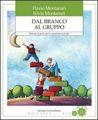 Dal branco al gruppo. Manuale di giochi per la formazione di gruppi - Flavio Montanari,Silvia Montanari - copertina