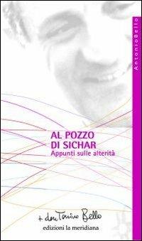 Al pozzo di Sichar. Appunti sulle alterità - Antonio Bello - copertina