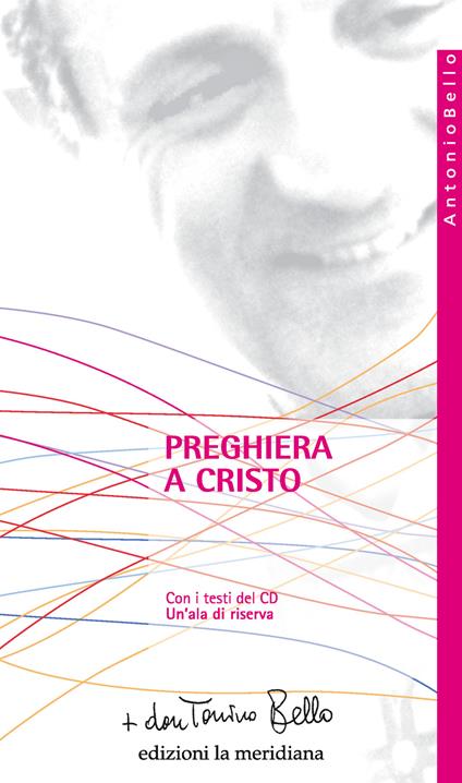 Preghiera a Cristo. Con CD-Audio: Un'ala di riserva - Antonio Bello - copertina