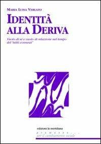 Identità alla deriva. Vuoto di sé e vuoto di relazione nel tempo del "tutti connessi" - M. Luisa Verlato - copertina
