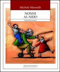 Libro Nonni al nido. Generazioni in gioco Michele Mannelli