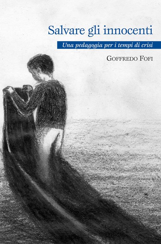 Salvate gli innocenti. Una pedagogia per i tempi di crisi - Goffredo Fofi - ebook