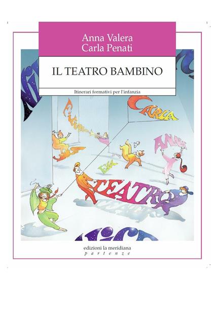 Il teatro bambino. Itinerari formativi per l'infanzia - Carla Penati,Anna Valera - ebook