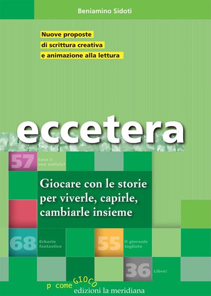 Eccetera. Giocare con le storie per viverle, capirle, cambiarle insieme - Beniamino Sidoti - copertina