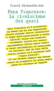 Libro Papa Francesco: la rivoluzione dei gesti MichaelDavide Semeraro