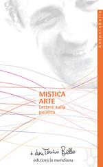 Mistica arte. Lettere sulla politica