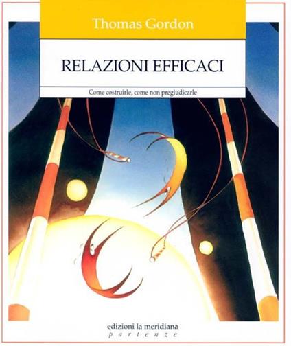 Relazioni efficaci. Come costruirle. Come non pregiudicarle - Thomas Gordon - copertina