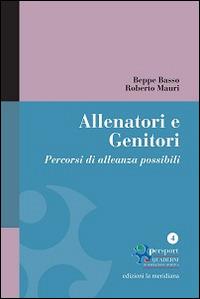 Allenatori e genitori. Percorsi di alleanza possibili - Beppe Basso,Roberto Mauri - copertina