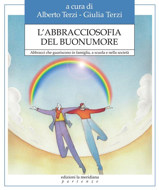 L'abbracciosofia del buonumore. Abbracci che guariscono in famiglia, a scuola e nella società - copertina