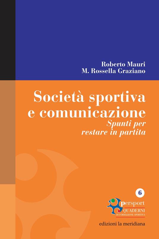 Società sportiva e comunicazione. Spunti per restare in partita - M. Rossella Graziano,Roberto Mauri - ebook