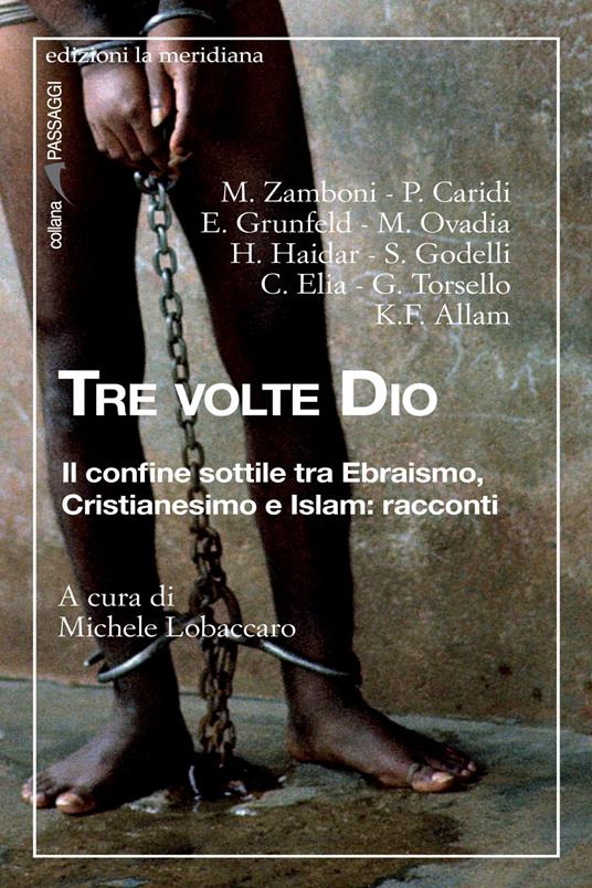 Tre volte Dio. Il confine sottile tra ebraismo, cristianesimo e islam: racconti - Michele Lobaccaro - ebook