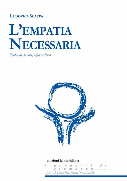 L' empatia necessaria. Empatia, paura, egocentrismo - Ludovica Scarpa - ebook