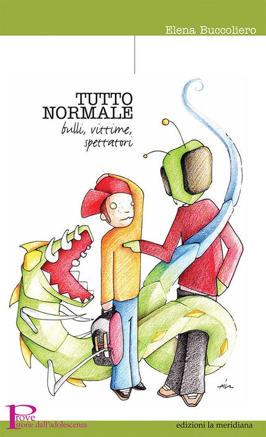 Tutto normale. Bulli, vittime, spettatori. Nuova ediz. - Elena Buccoliero - copertina