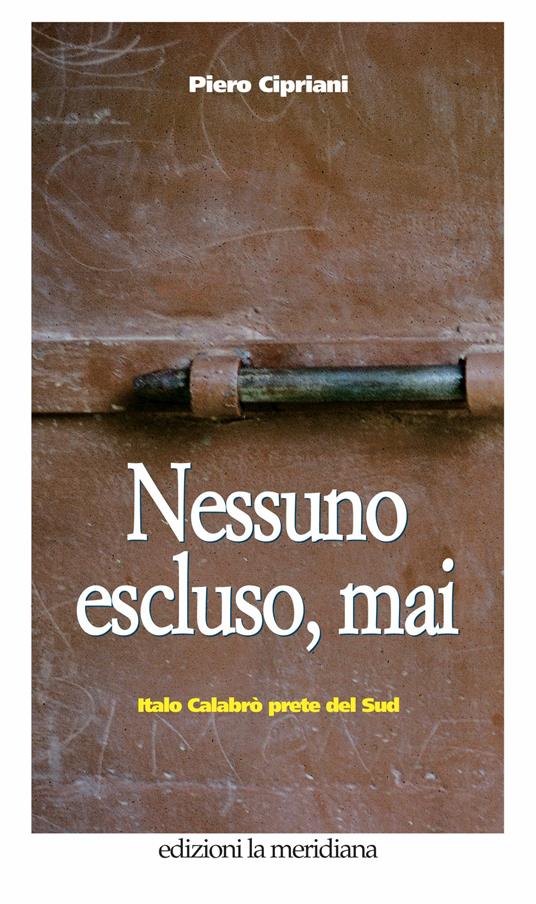 Nessuno escluso, mai. Italo Calabrò prete del Sud - Piero Cipriani - ebook