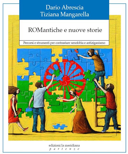 ROMantiche e nuove storie. Percorsi e strumenti per contrastare xenofobia e antiziganismo - Dario Abrescia,Tiziana Mangarella - copertina