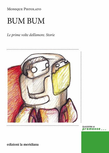 Bum bum. Le prime volte dell'amore. Storie - Monique Pistolato - ebook