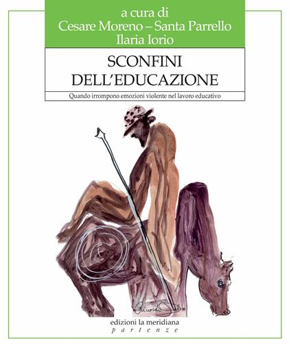 Sconfini dell'educazione. Quando irrompono emozioni violente nel lavoro educativo - Ilaria Iorio,Cesare Moreno,Santa Parrello - ebook