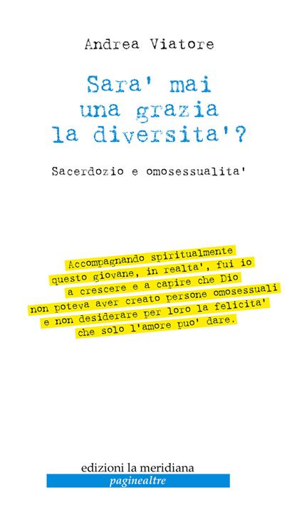 Sarà mai una grazia la diversità? Sacerdozio e omosessualità - Andrea Viatore - copertina