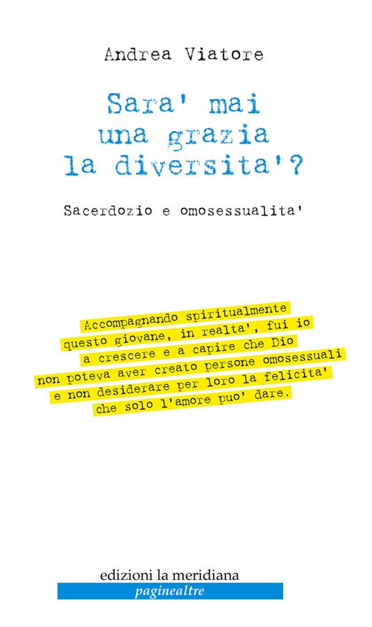 Sarà mai una grazia la diversità? Sacerdozio e omosessualità - Andrea Viatore - copertina
