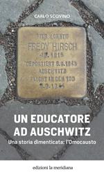 Un educatore ad Auschwitz. Una storia dimenticata: l'Omocausto