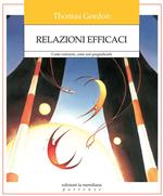 Relazioni efficaci. Come costruirle. Come non pregiudicarle