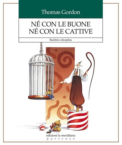 Né con le buone né con le cattive. Bambini e disciplina - Thomas Gordon,Fabretti Emanuela - ebook