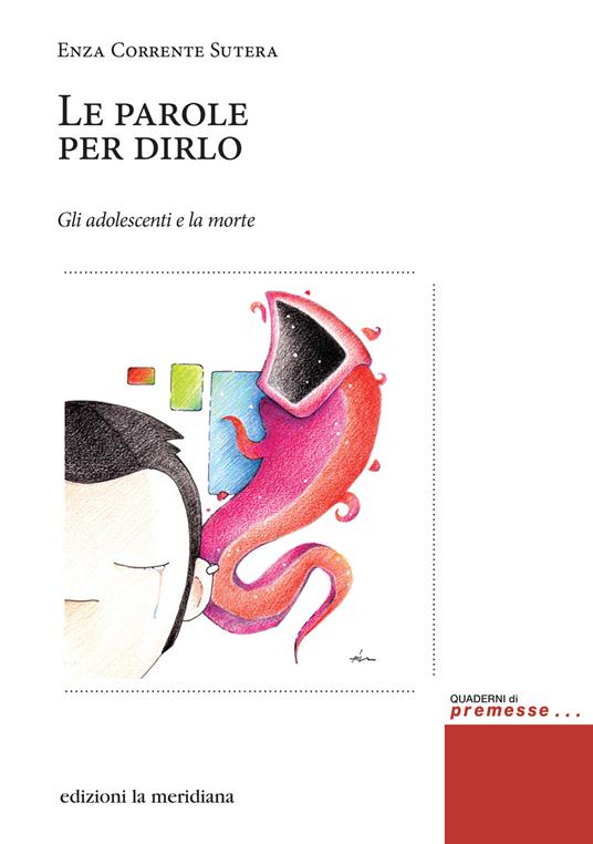 Le parole per dirlo. Gli adolescenti e la morte - Enza Corrente Sutera - copertina