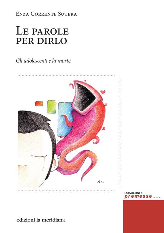 Le parole per dirlo. Gli adolescenti e la morte - Enza Corrente Sutera - ebook