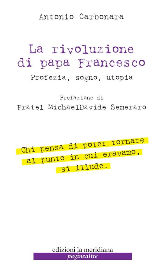 La rivoluzione di Papa Francesco. Profezia, sogno, utopia - Antonio Carbonara - ebook