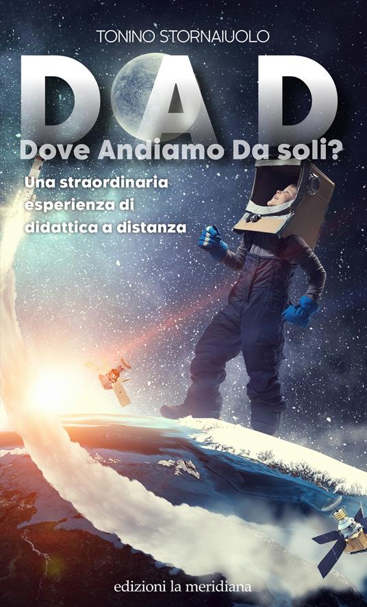 DAD. Dove Andiamo Da soli? Una straordinaria esperienza di didattica a distanza - Tonino Stornaiuolo - ebook
