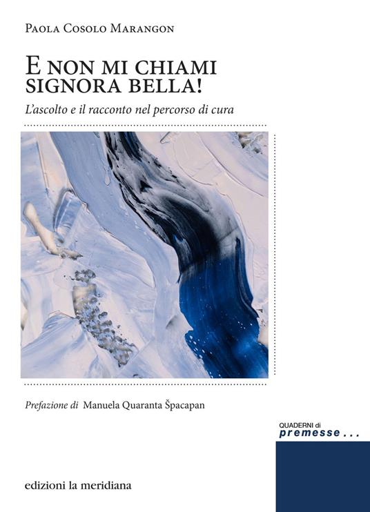E non mi chiami signora bella! L'ascolto e il racconto nel percorso di cura - Paola Cosolo Marangon - ebook