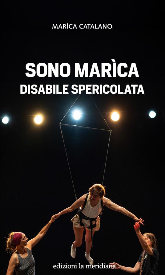 Sono Marìca disabile spericolata - Marìca Catalano - ebook