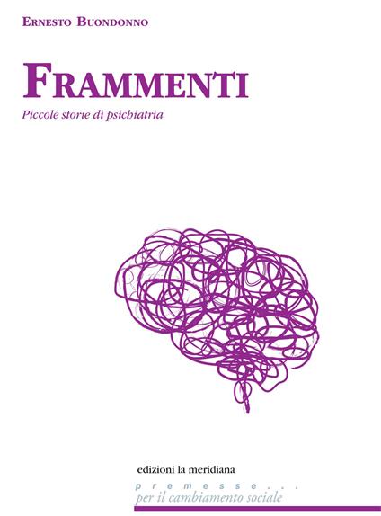 Frammenti. Piccole storie di psichiatria - Ernesto Buondonno - copertina